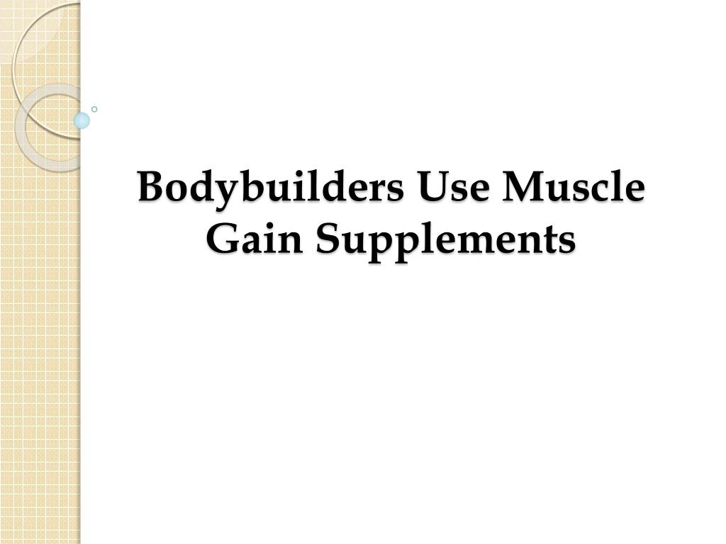 bodybuilders use muscle gain supplements