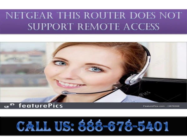 contact :8886785401 netgear this router does not support remote access