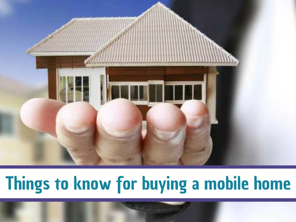 things to know for buying a mobile home