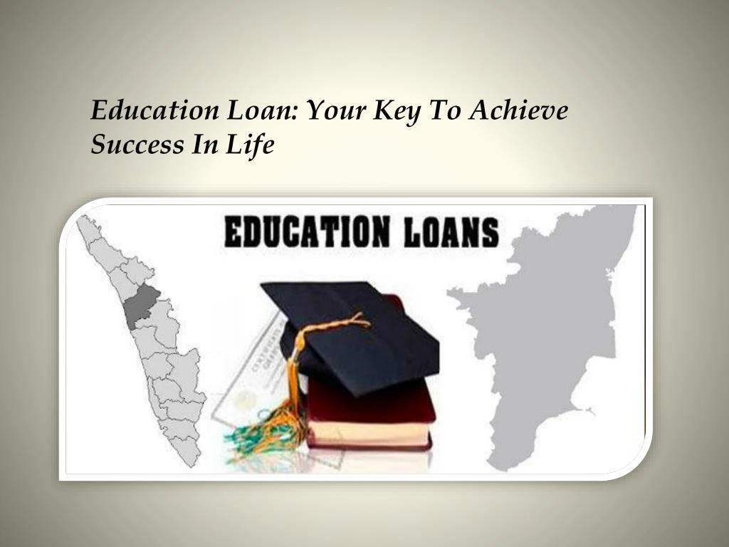 education loan your key t o a chieve s uccess