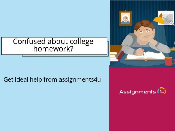 Confused about college homework? Get ideal help from assignments4u