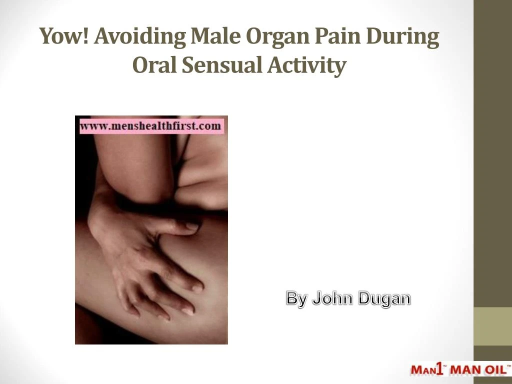 yow avoiding male organ pain during oral sensual activity