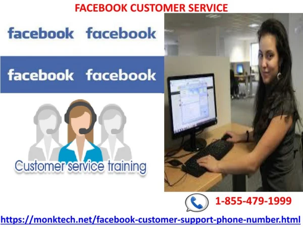 Call our Facebook Customer Service for moment answer for each issue 1-855-479-1999