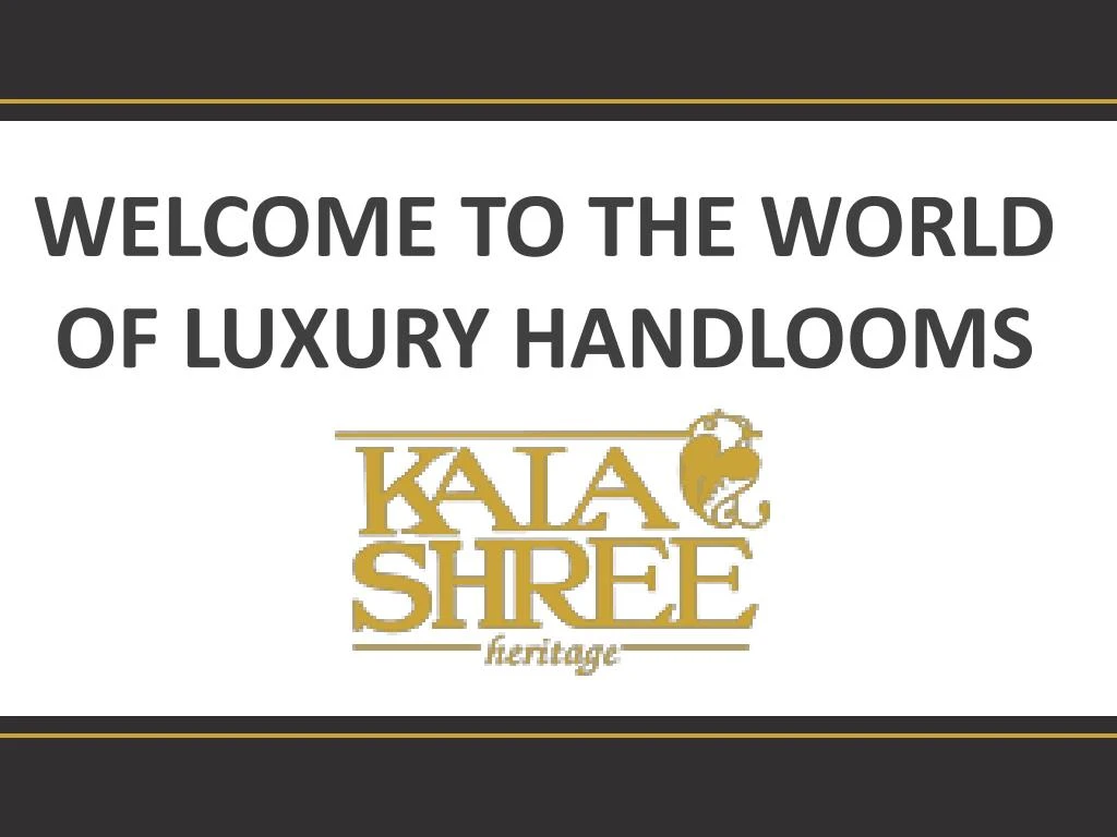 welcome to the world of luxury handlooms