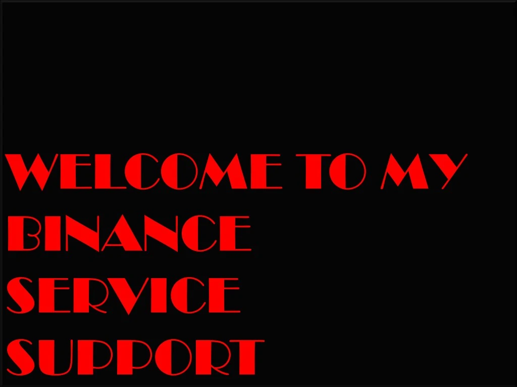 welcome to my binance service support