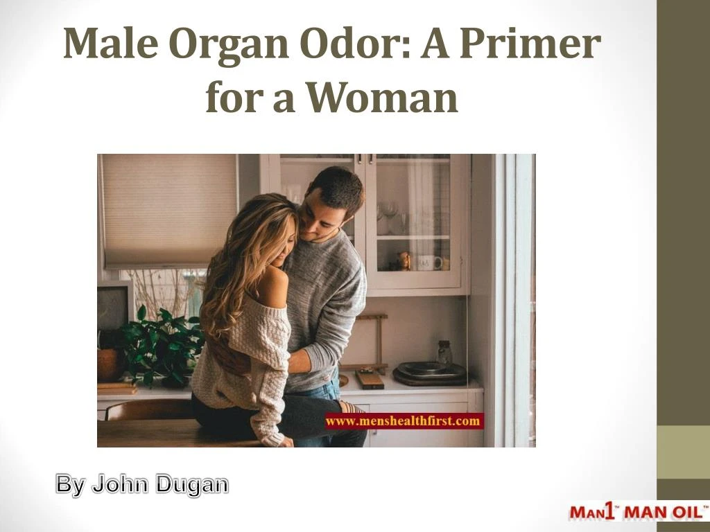 male organ odor a primer for a woman