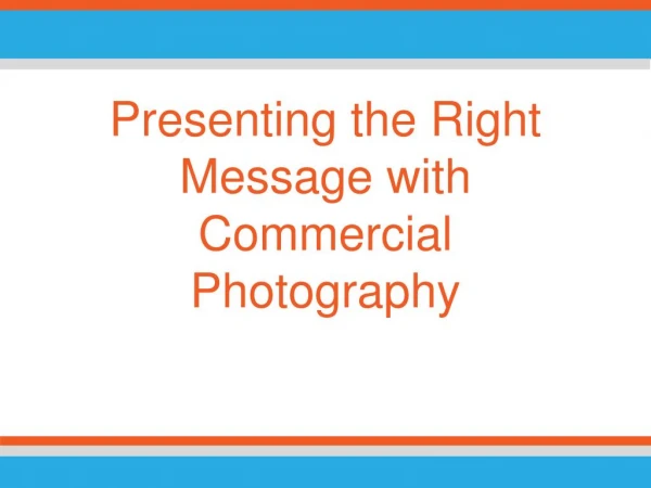 Presenting the Right Message with Commercial Photography