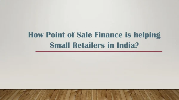 How Point of Sale Finance is helping Small Retailers in India?