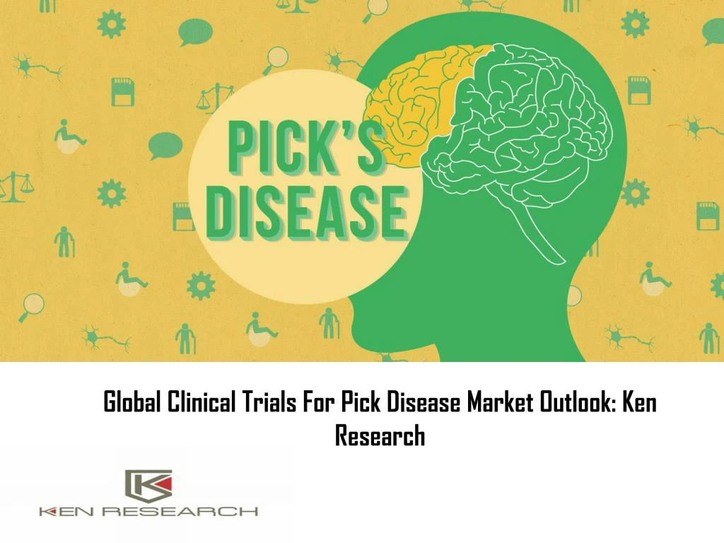 global clinical trials for pick disease market outlook ken research