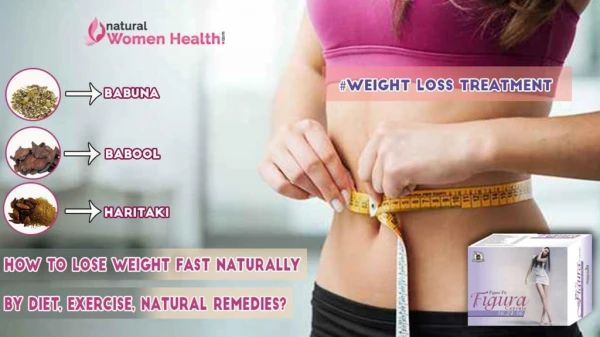 How to Lose Weight Fast Naturally by Diet, Exercise, Natural Remedies?