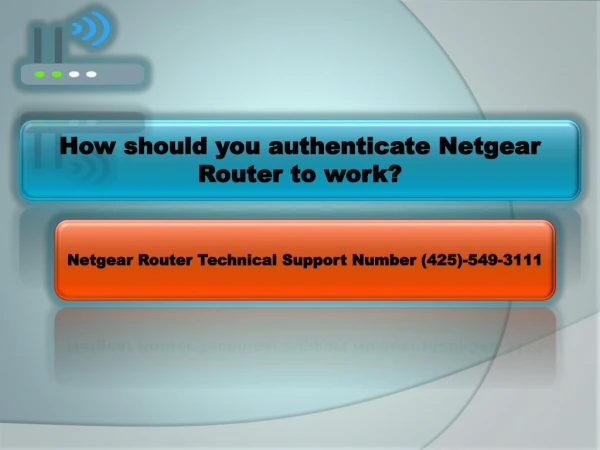 How should you authenticate Netgear Router to work?