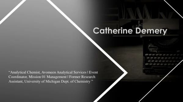 Catherine Demery - Worked as the Research Assistant at the University of Michigan