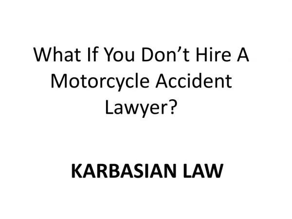 What if you donâ€™t hire a motorcycle accident lawyer?