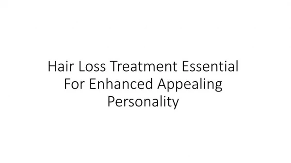 Hair Loss Treatment Essential For Enhanced Appealing Personality