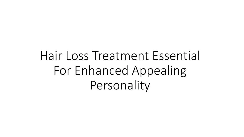 hair loss treatment essential for enhanced appealing personality