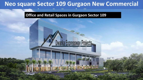 Neo square Sector 109 Gurgaon New Commercial Projects On Dwarka Expressway