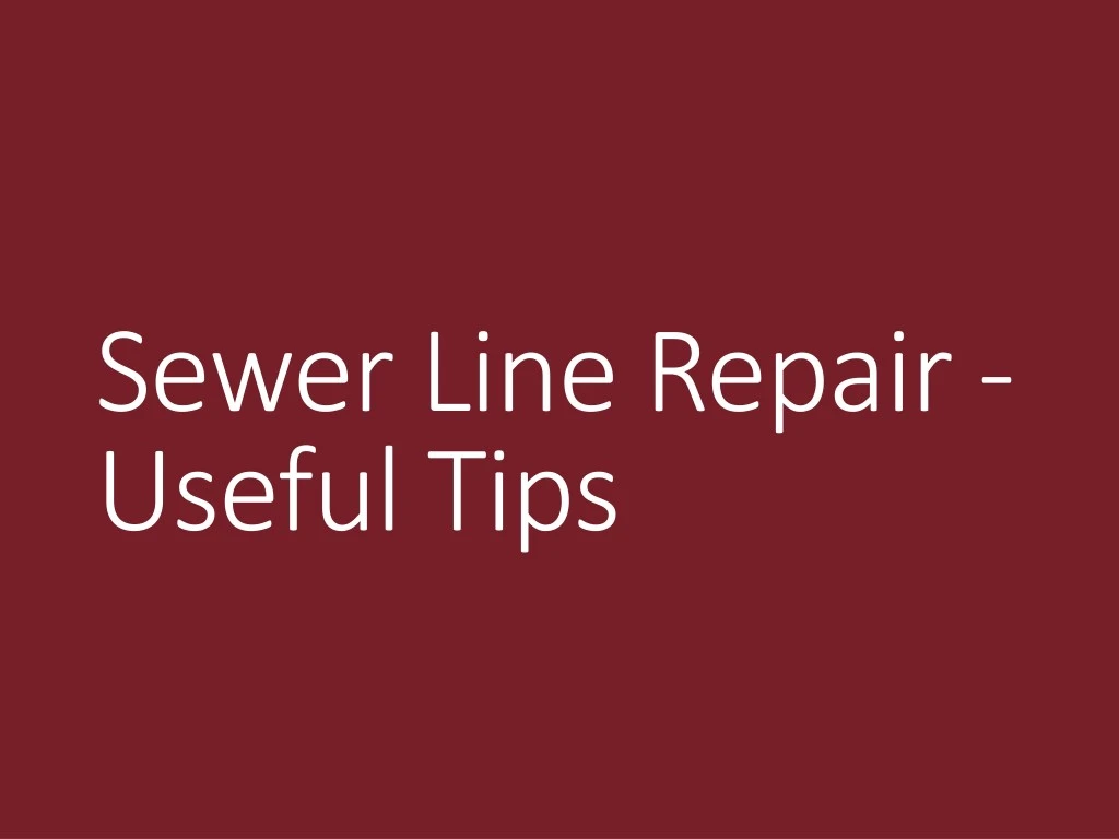 sewer line repair useful tips