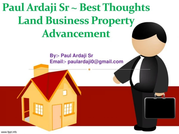 $Paul Ardaji Sr ~ Best Thoughts Land Business Property Advancement