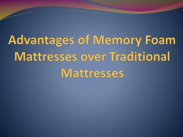Advantages of Memory Foam Mattresses over Traditional Mattresses