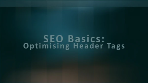 SEO Basics: Optimising Header Tags