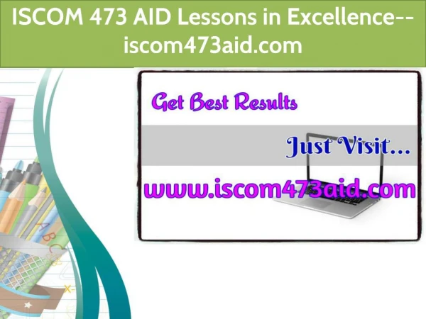 ISCOM 473 AID Lessons in Excellence--iscom473aid.com