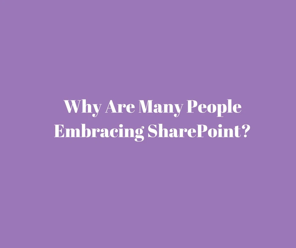 why are many people embracing sharepoint