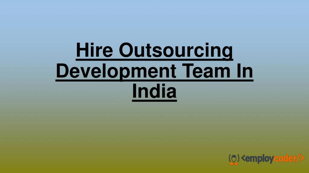 hire outsourcing development team in india