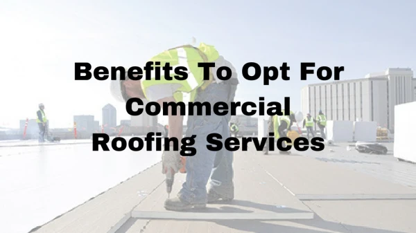 Benefit For Opting Commercial Roofing Services