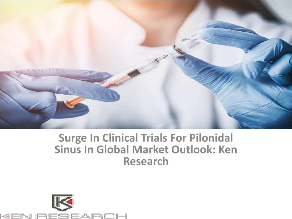 surge in clinical trials for pilonidal sinus in global market outlook ken research