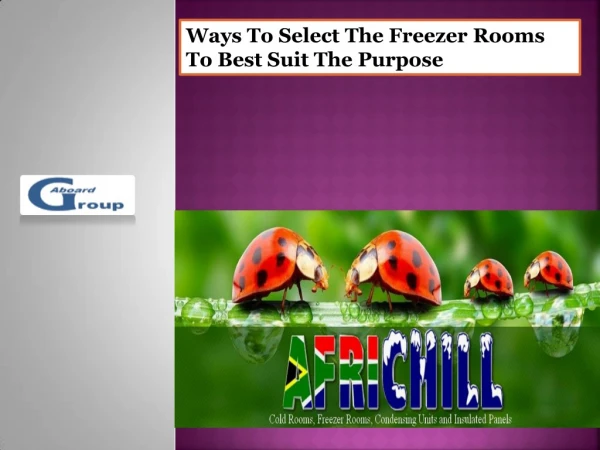 Select The Freezer Rooms To Best Suit The Purpose