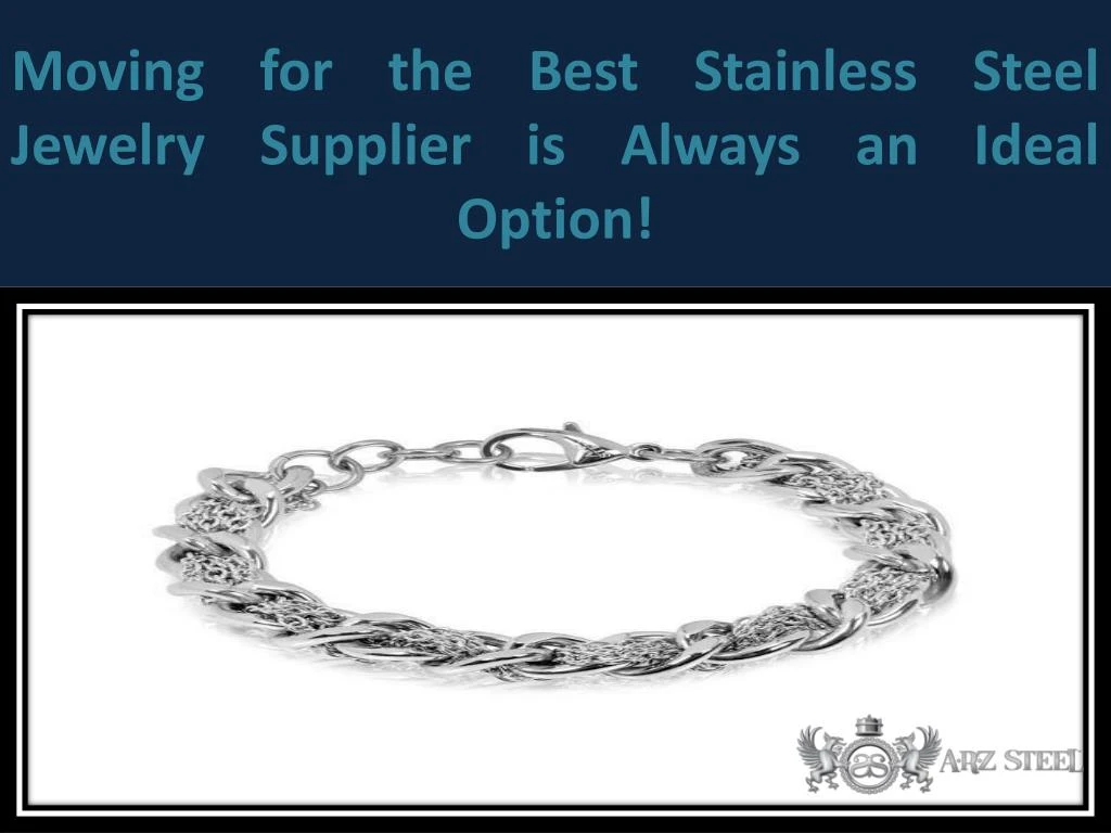 moving for the best stainless steel jewelry supplier is always an ideal option