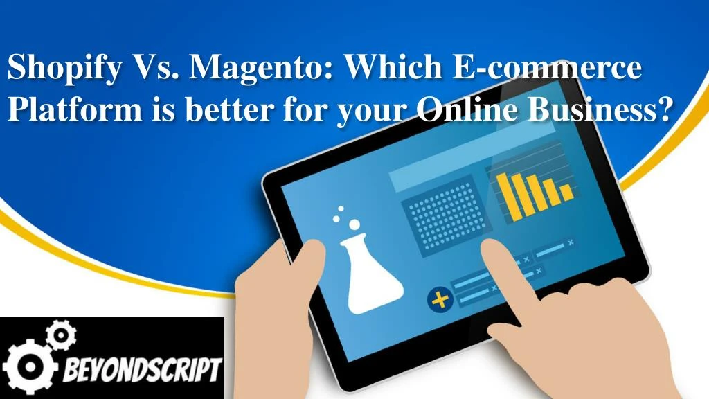 shopify vs magento which e commerce platform is better for your online business