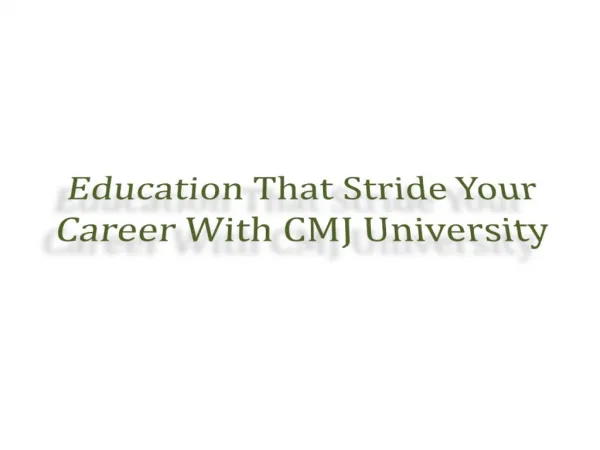Education That Stride Your Career With CMJ University