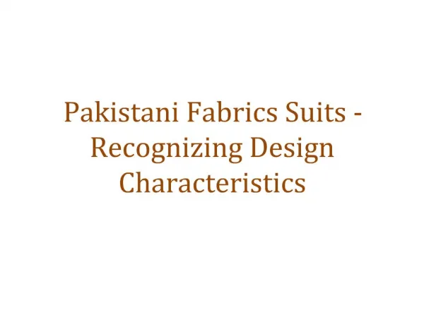 Pakistani Fabrics Suits - Recognizing Design Characteristics