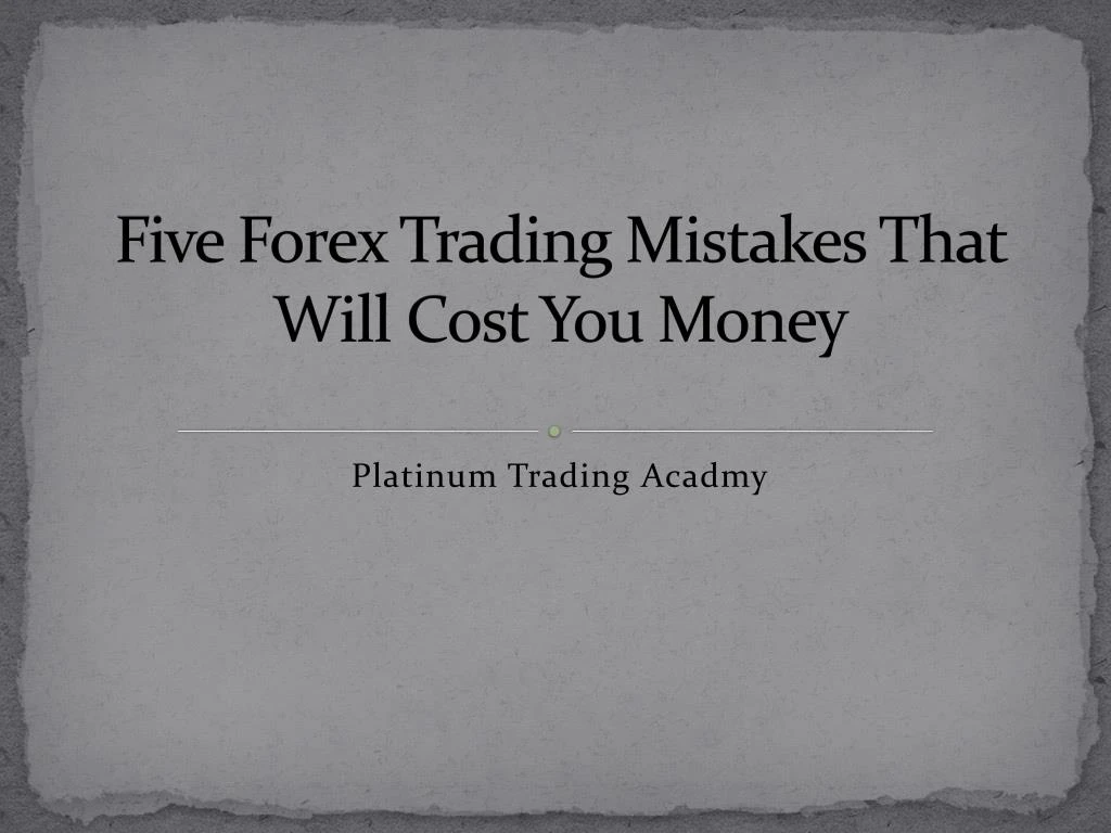 five forex trading mistakes that will cost you money