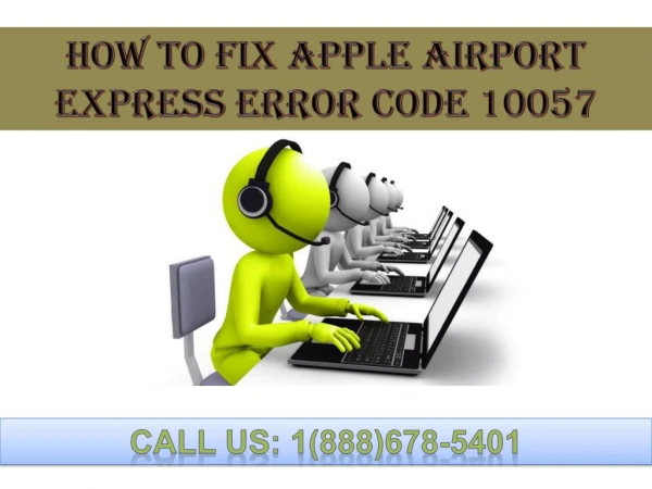 Dial 1(888)678-5401 apple airport express error code 10057