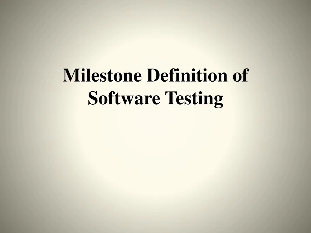 milestone definition of software testing