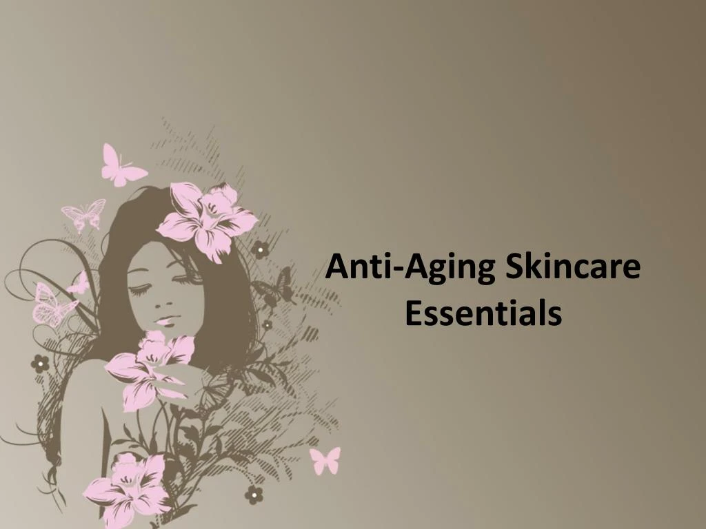 anti aging skincare essentials