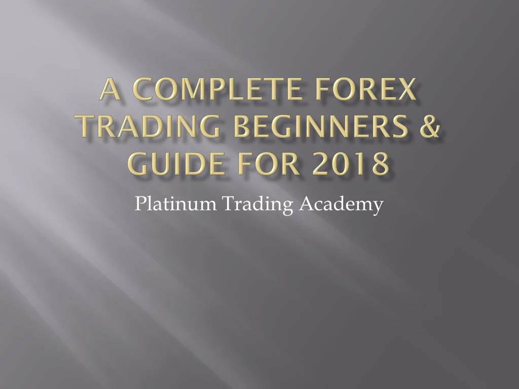 a complete forex trading beginners guide for 2018