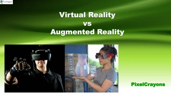 Virtual Reality vs. Augmented Reality