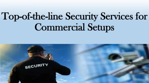 Top of-the-line security services for commercial setups