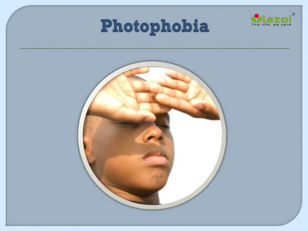 Photophobia: Causes, Symptoms, Daignosis, Prevention and Treatment