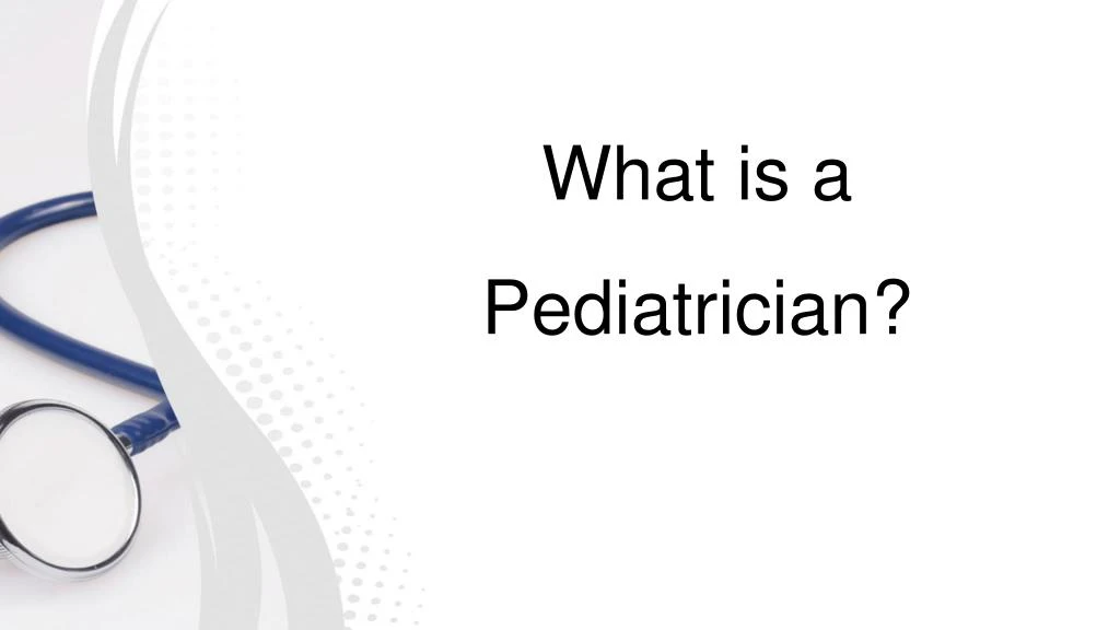 what is a pediatrician