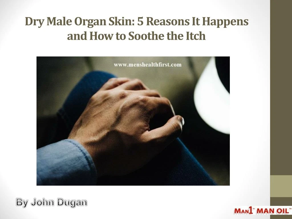 dry male organ skin 5 reasons it happens and how to soothe the itch