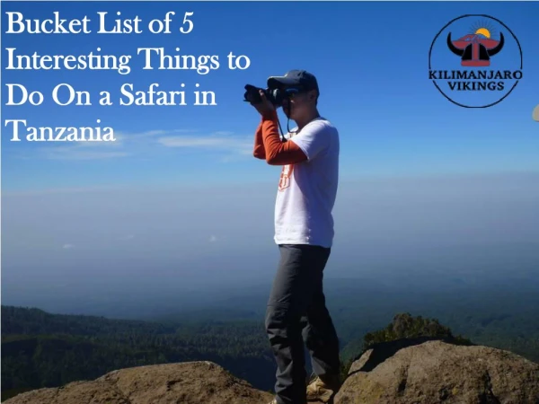Bucket list of 5 interesting things to do on a safari in tanzania