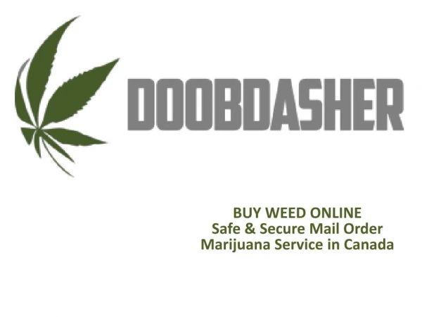 Here we have a perfect solution for online marijuana in Canada
