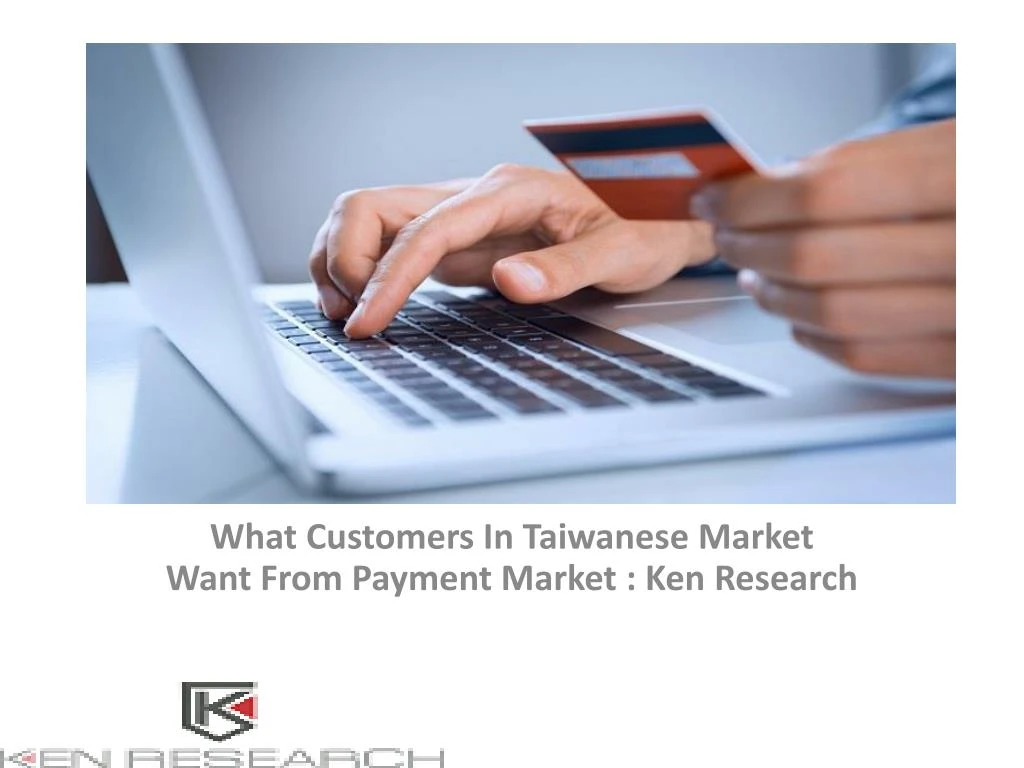 what customers in taiwanese market want from payment market ken research