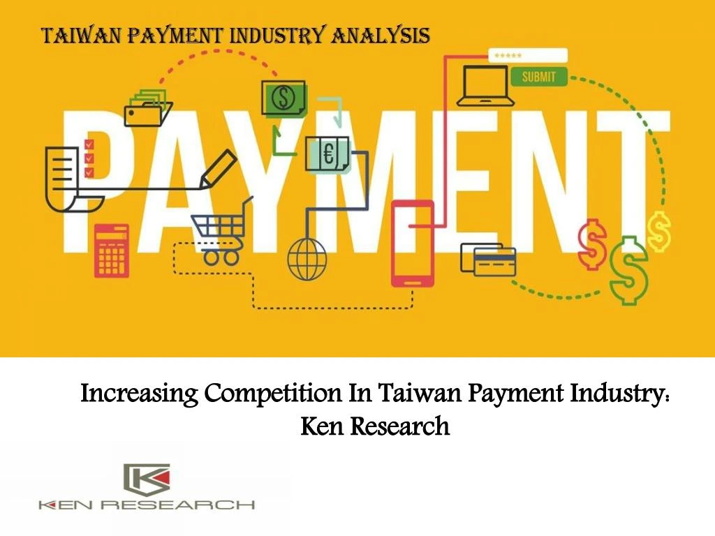 increasing competition in taiwan payment industry ken research