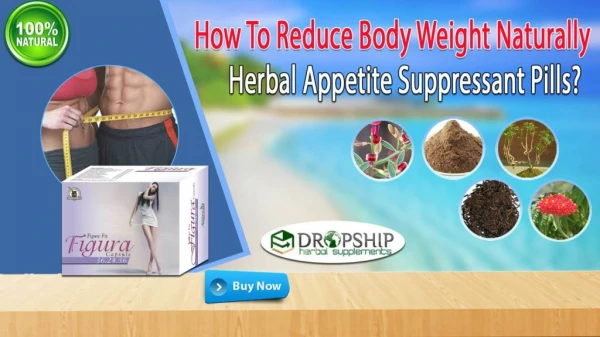 How to Reduce Body Weight Naturally, Herbal Appetite Suppressant Pills?
