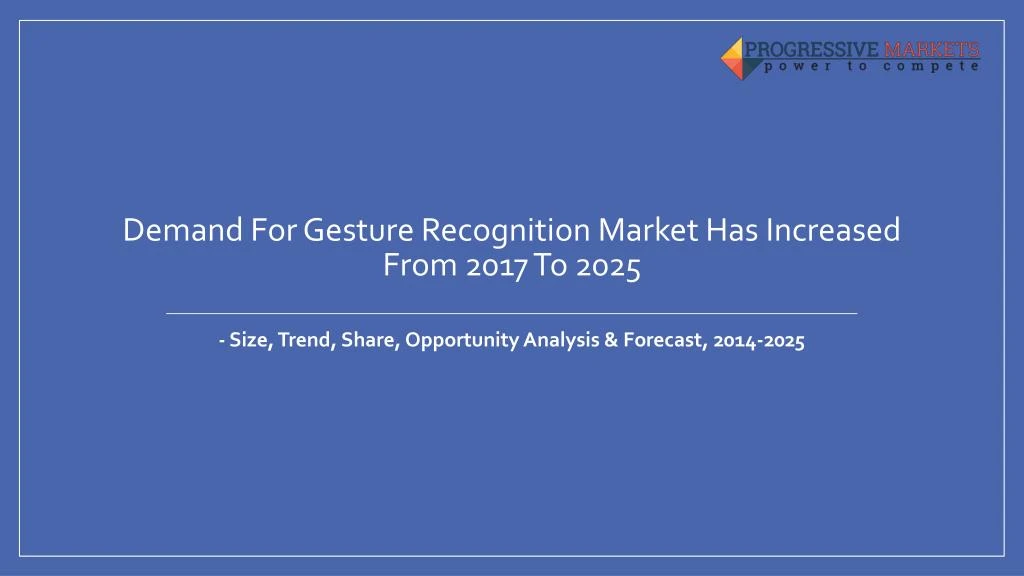 demand for gesture recognition market has increased from 2017 to 2025